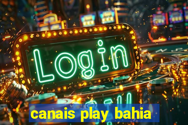 canais play bahia